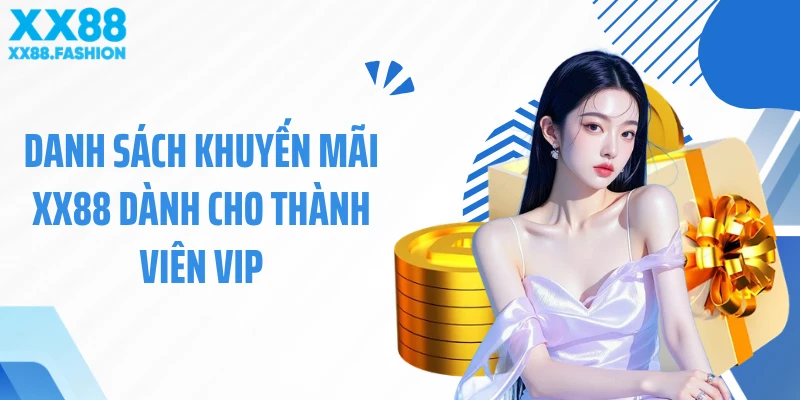Danh sách khuyến mãi XX88 dành cho thành viên VIP