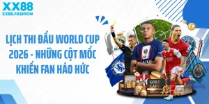 Lịch Thi Đấu World Cup 2026 - Những Cột Mốc Khiến Fan Háo Hức